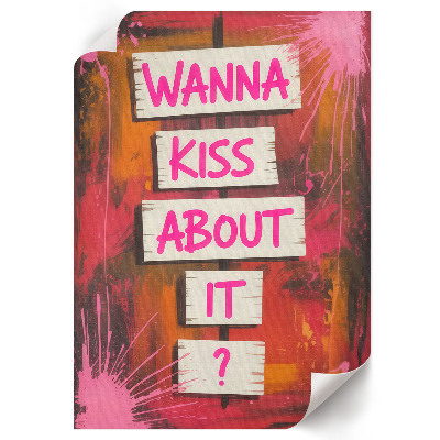 Dekoracyjny plakat ścienny Wanna kiss about it?