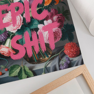 Plakat premium Do epix shit, kwiaty